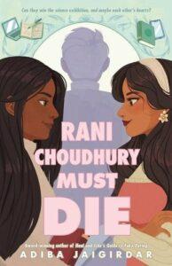 A Sciencey Sapphic Read: Rani Choudhury Must Die by Adiba Jaigirdar