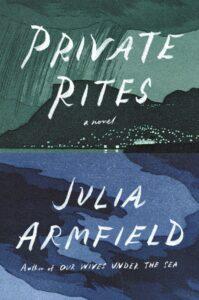 A Haunting Gothic About Family in (Climate) Crisis: Private Rites by Julia Armfield Review