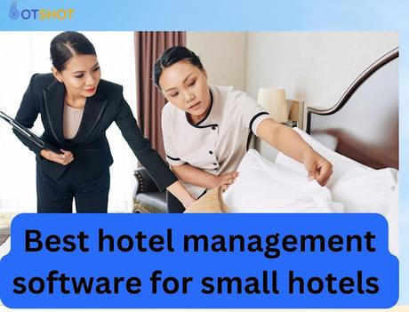 Hotel Management Software for Small Hotels Hotel Management Software for Small Hotels