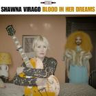 Shawna Virago: Blood In Her Dreams