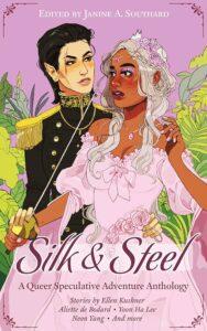 Surprise and Delight Yourself with Silk & Steel: A Queer Speculative Adventure Anthology