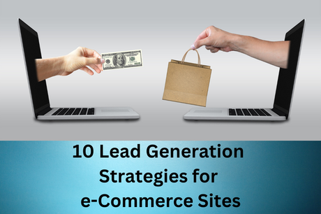 10 Ways Of Generating Leads For Your eCommerce Website