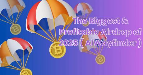 The Biggest & Profitable Airdrop of 2025 ( AiWayfinder )