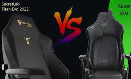 Secretlab Titan Evo 2022 vs Razer Iskur Secretlab Titan Evo 2022 vs Razer Iskur