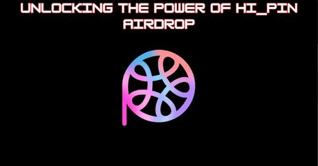 Start mining Hi_Pin airdrop Start mining Hi_Pin airdrop
