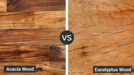 Eucalyptus Wood vs Acacia Eucalyptus Wood vs Acacia