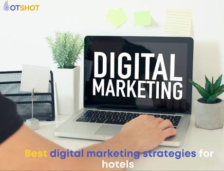 Best digital marketing strategies for hotels Best digital marketing strategies for hotels