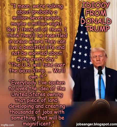 Trump Wants To Own Gaza - Is He Insane Or Just Incredibly Stupid?