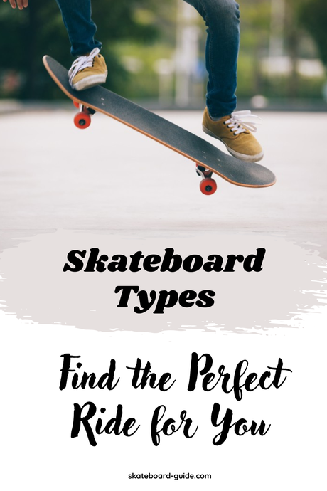 Skateboard Types: Find the Perfect Ride for You Skateboard Types
