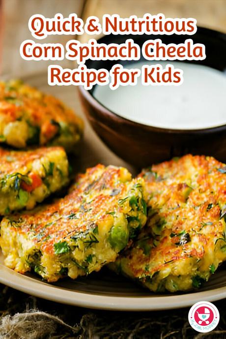 Quick & Nutritious Corn Spinach Cheela Recipe for Kids If you're looking for a wholesome and easy meal for your little one, this Quick & Nutritious Corn Spinach Cheela Recipe for Kids is what you need!