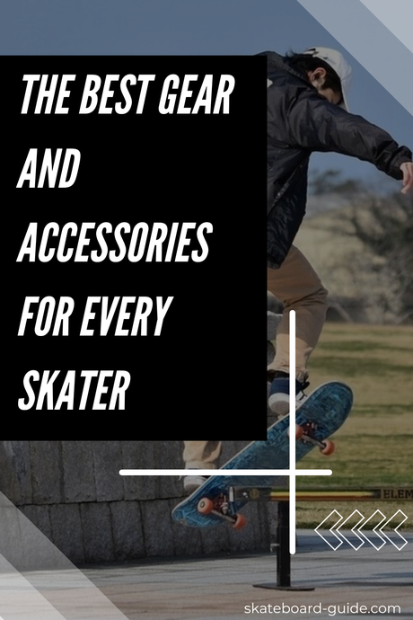 The Best Gear and Accessories for Every Skater Skateboarding Gear & Accessories