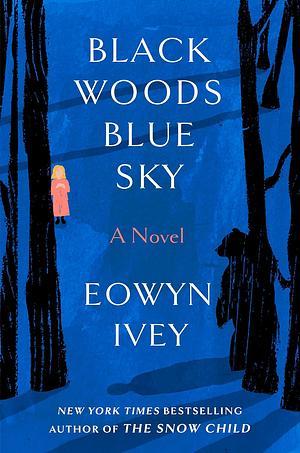 Review: Black Woods, Blue Sky by Eowyn Ivey
