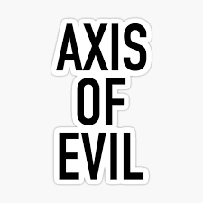 Trump Puts America in the Axis of Evil