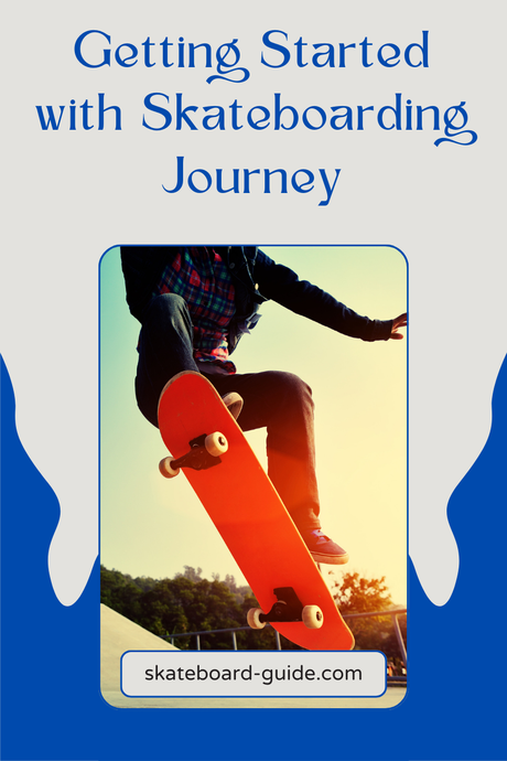 Getting Started with Skateboarding Journey best skateboard for beginners