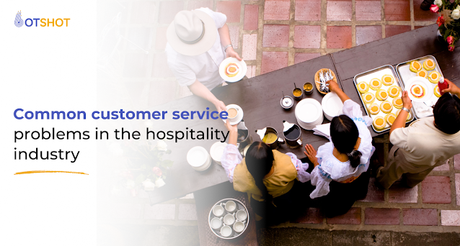 Common customer service problems in the hospitality industry Common customer service problems in the hospitality industry