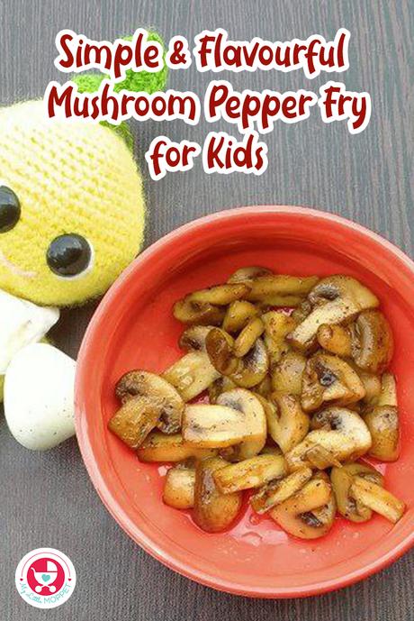 Simple & Flavorful Mushroom Pepper Fry for Kids A delicious, kid-friendly dish, Simple & Flavorful Mushroom Pepper Fry for Kids, packed with the goodness of mushrooms and a mild peppery flavor.