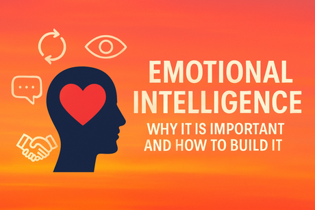 Emotional Intelligence: Why It Matters and How to Build It Emotional Intelligence: Why It Matters and How to Build It
