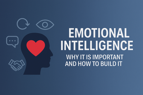 Emotional Intelligence: Why It Matters and How to Build It emotional intelligence matters