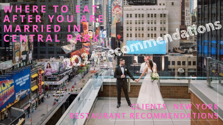 2024 Clients’ New York Restaurant Recommendations – Where to Eat After you are Married in Central Park 2024 Clients’ New York Restaurant Recommendations – Where to Eat After you are Married in Central Park