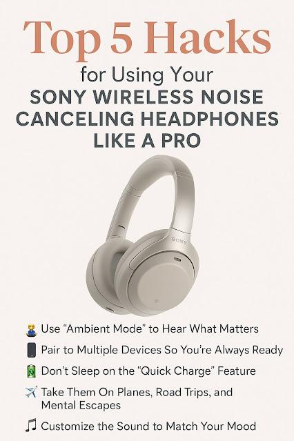 Top 5 Hacks for Using Your Sony Wireless Noise Canceling Headphones Like a Pro (Or Just a Tired Woman Who Needs a Minute) Image: Sony WH-1000XM5 - Wireless Industry Leading Noise Canceling Headphones