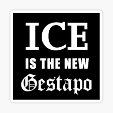 The ICEman Cometh: Trump’s Criminal Gestapo The ICEman Cometh: Trump’s Criminal Gestapo