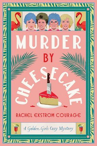Book Review – ‘Murder by Cheesecake’ by Rachel Ekstrom Courage