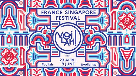 vOilah! France Singapore Festival 2025 — A Love Letter to Art, Culture, and 60 Years of Friendship