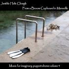 Jumble Hole Clough: From a Broom Cupboard in Marseille - music for imaginary puppet shows volume 4 Jumble Hole Clough: From a Broom Cupboard in Marseille - music for imaginary puppet shows volume 4
