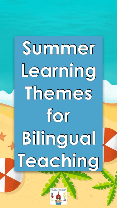 Summer Learning Themes for Bilingual Teaching