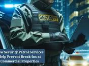 Security Patrols Help Prevent Commercial Break-Ins