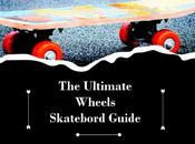 Ultimate Wheels Skateboard Guide: Types Explained with Tips Every Rider