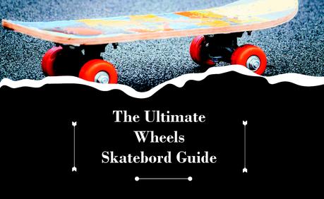 The Ultimate Wheels Skateboard Guide: Types of Skateboard Wheels Explained with Tips for Every Rider 7 Ultimate wheel skateboard guide