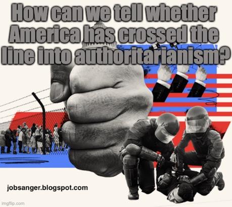 How Can We Tell If We've Crossed The Line into Authoritarianism?