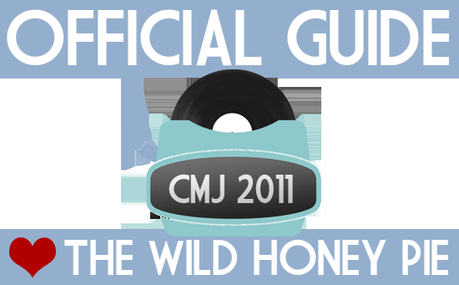 official OFFICIAL GUIDE TO CMJ 2011 (LOVE, THE WILD HONEY PIE)