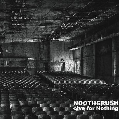 Noothgrush - Live for Nothing