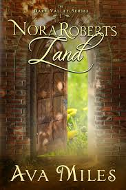 NORA ROBERTS LAND BY AVA MILES