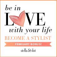 Become a Stella & Dot Stylist and Be in Love with Your Life! {February Bonus}