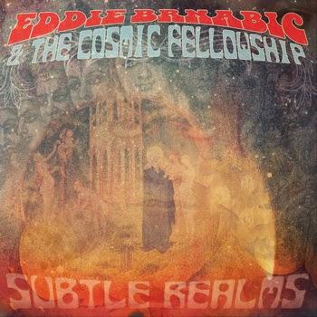 Eddie Brnabic & The Cosmic Fellowship - Subtle Realms