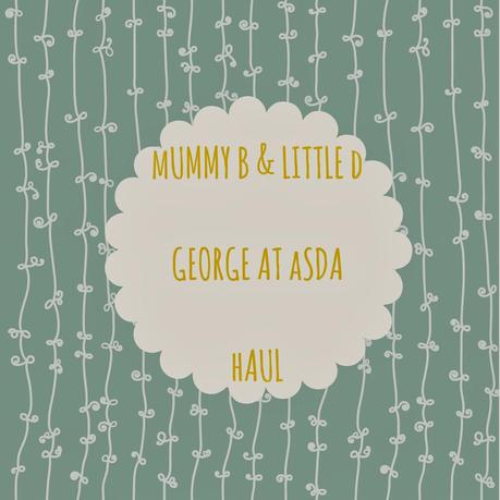 Mummy B & Little d George at Asda Haul