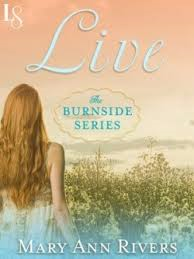 LIVE- THE BURNSIDE SERIES BY MARY ANN RIVERS-  REVIEW