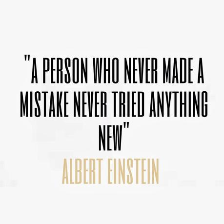 A person who never made a mistake never tried anything new albert einstein