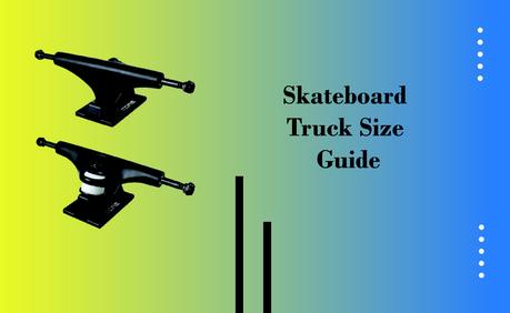 Skateboard Truck Size Guide: Find the Perfect Fit for Your Deck 7 Skateboard truck size