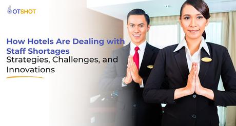 How Hotels Are Dealing with Staff Shortages: Strategies, Challenges, and Innovations How Hotels Are Dealing with Staff Shortages: Strategies, Challenges, and Innovations