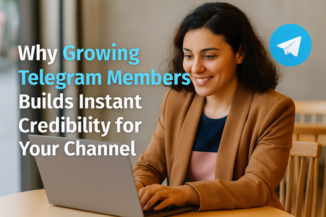 why-growing-telegram-members-builds-instant-credibility-for-your-channel