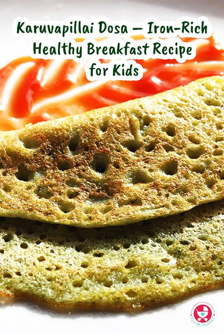  Karuvapillai Dosa  – Iron-Rich Healthy Breakfast Recipe for Kids is a perfect way to combine taste and health in one meal!