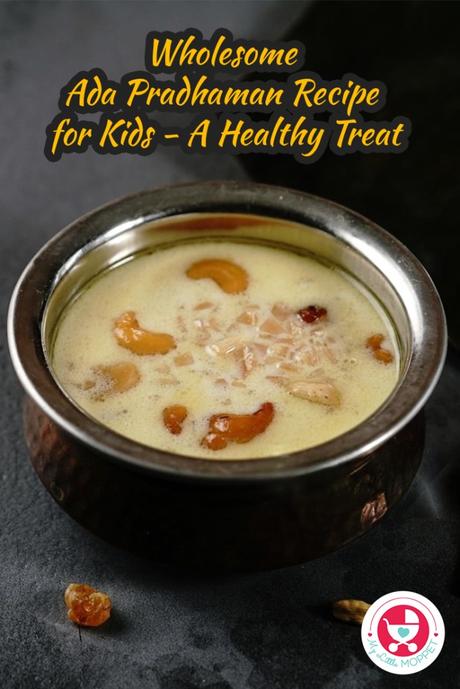 Wholesome Ada Pradhaman Recipe for Kids – A Healthy Treat Wholesome Ada Pradhaman Recipe for Kids – A Healthy Treat