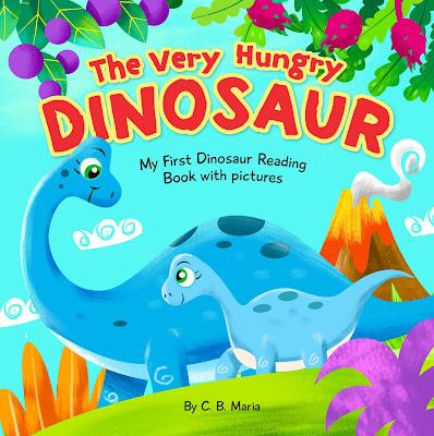 THE VERY HUNDRY DINOSAUR STORYBOOK FOR TODDLERS THE VERY HUNDRY DINOSAUR STORYBOOK FOR TODDLERS