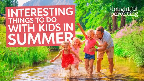 things to do with kids in summer