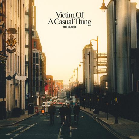 The Clause – ‘Victim of a Casual Thing’ album review