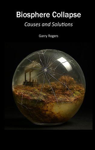Introducing “Biosphere Collapse: Causes and Solutions”